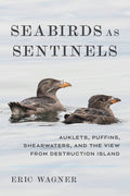 Seabirds as Sentinels: Auklets, Puffins, Shearwaters, and the View from Destruction Island