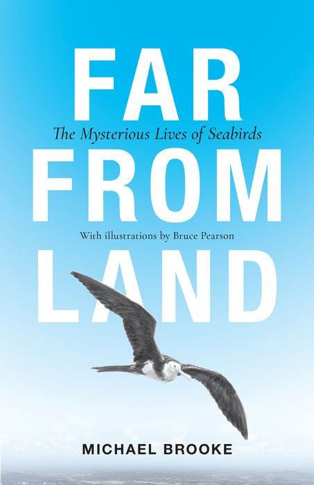 Far from Land: The Mysterious Lives of Seabirds (paperback)