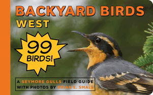 Backyard Birds WEST (Seymore Gulls Field Guides)